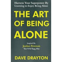 The Art of Being Alone: Harness Your Superpower By Learning to Enjoy Being Alone Inspired By Jordan Peterson - The Art of Being Alone: Harness Your Superpower By Learning to Enjoy Being Alone Inspired By Jordan Peterson - jetzt bei oelder-buchhandlung.de kaufen