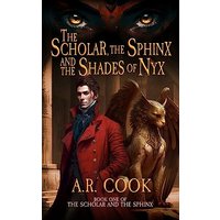 The Scholar, the Sphinx, and the Shades of Nyx: A Young Adult Fantasy Adventure (Scholar and the Sphinx, Band 1) - The Scholar, the Sphinx, and the Shades of Nyx: A Young Adult Fantasy Adventure (Scholar and the Sphinx, Band 1) - jetzt bei oelder-buchhandlung.de kaufen