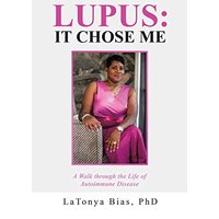 Lupus: It Chose Me: A Walk Through the Life of Autoimmune Disease - Lupus: It Chose Me: A Walk Through the Life of Autoimmune Disease - jetzt bei oelder-buchhandlung.de kaufen