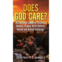 Does God Care?: War, Natural Calamity, Disaster, Disease, Plague, Birth Defects, Human and Animal Suffering? - Does God Care?: War, Natural Calamity, Disaster, Disease, Plague, Birth Defects, Human and Animal Suffering? - jetzt bei oelder-buchhandlung.de kaufen