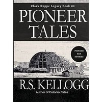 Pioneer Tales: Clark Ruppe Legacy, Book 2: Clark Ruppe Legacy, Book 2 - Pioneer Tales: Clark Ruppe Legacy, Book 2: Clark Ruppe Legacy, Book 2 - jetzt bei oelder-buchhandlung.de kaufen