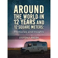 Around the World in 12 Years and 12 Square Meters Memories and Insights - Around the World in 12 Years and 12 Square Meters Memories and Insights - jetzt bei oelder-buchhandlung.de kaufen
