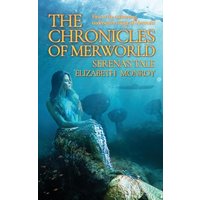The Chronicles of MerWorld: Serena's Tale - The Chronicles of MerWorld: Serena's Tale - jetzt bei oelder-buchhandlung.de kaufen