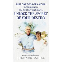 Just One Toss of A Coin...: Determined My Destiny and Can Unlock The Secret of Your Destiny - Just One Toss of A Coin...: Determined My Destiny and Can Unlock The Secret of Your Destiny - jetzt bei oelder-buchhandlung.de kaufen