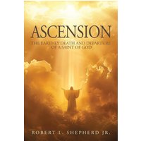 Ascension: The Earthly Death and Departure of a Saint of God - Ascension: The Earthly Death and Departure of a Saint of God - jetzt bei oelder-buchhandlung.de kaufen