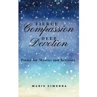Fierce Compassion, Deep Devotion: Poems for Mystics and Activists - Fierce Compassion, Deep Devotion: Poems for Mystics and Activists - jetzt bei oelder-buchhandlung.de kaufen
