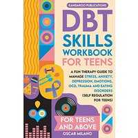 DBT Skills Workbook for Teens: A Fun Therapy Guide to Manage Stress, Anxiety, Depression, Emotions, OCD, Trauma, and Eating Disorders - DBT Skills Workbook for Teens: A Fun Therapy Guide to Manage Stress, Anxiety, Depression, Emotions, OCD, Trauma, and Eating Disorders - jetzt bei oelder-buchhandlung.de kaufen