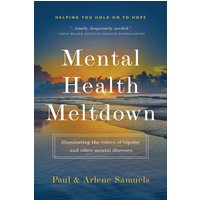 Mental Health Meltdown: Illuminating the Voices of Bipolar and Other Mental IIlnesses: illuminating the voices of bipolar and other mental illnesses - Mental Health Meltdown: Illuminating the Voices of Bipolar and Other Mental IIlnesses: illuminating the voices of bipolar and other mental illnesses - jetzt bei oelder-buchhandlung.de kaufen