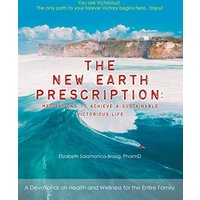 The New Earth Prescription: Meditations to Achieve a Sustainable Victorious Life: A Devotional on Health and Wellness for the Entire Family. - The New Earth Prescription: Meditations to Achieve a Sustainable Victorious Life: A Devotional on Health and Wellness for the Entire Family. - jetzt bei oelder-buchhandlung.de kaufen