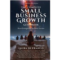The Complete Small Business Growth Guidebook: Brave Strategies for Authentic Success - The Complete Small Business Growth Guidebook: Brave Strategies for Authentic Success - jetzt bei oelder-buchhandlung.de kaufen