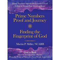 Prime Numbers Proof and Journey Finding the Fingerprint of God: Prime Numbers Solved-Mathematical Proof a First in Twenty-Four Hundred Years - Prime Numbers Proof and Journey Finding the Fingerprint of God: Prime Numbers Solved-Mathematical Proof a First in Twenty-Four Hundred Years - jetzt bei oelder-buchhandlung.de kaufen
