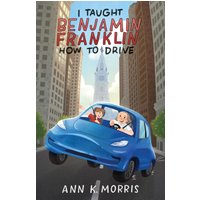 I Taught Benjamin Franklin How to Drive - I Taught Benjamin Franklin How to Drive - jetzt bei oelder-buchhandlung.de kaufen