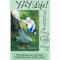 Yaylife! the Joy of Finding the God Who Found Me: Wordsongs on Life and Faith from an April'S Fool - Yaylife! the Joy of Finding the God Who Found Me: Wordsongs on Life and Faith from an April'S Fool - jetzt bei oelder-buchhandlung.de kaufen