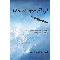Dare to Fly!: They Shall Mount up with Wings As Eagles - Dare to Fly!: They Shall Mount up with Wings As Eagles - jetzt bei oelder-buchhandlung.de kaufen