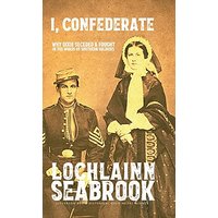 I, Confederate: Why Dixie Seceded and Fought in the Words of Southern Soldiers - I, Confederate: Why Dixie Seceded and Fought in the Words of Southern Soldiers - jetzt bei oelder-buchhandlung.de kaufen