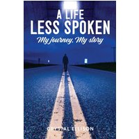 A Life Less Spoken: My Journey, My Story - A Life Less Spoken: My Journey, My Story - jetzt bei oelder-buchhandlung.de kaufen