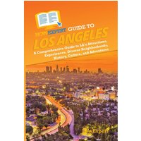 HowExpert Guide to Los Angeles: A Comprehensive Handbook to LA’s Attractions, Experiences, Diverse Neighborhoods, History, Culture, and Adventures - HowExpert Guide to Los Angeles: A Comprehensive Handbook to LA’s Attractions, Experiences, Diverse Neighborhoods, History, Culture, and Adventures - jetzt bei oelder-buchhandlung.de kaufen