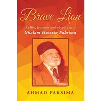 Brave Lion: The life, journeys and adventure of Gholam Hussein Paksima - Brave Lion: The life, journeys and adventure of Gholam Hussein Paksima - jetzt bei oelder-buchhandlung.de kaufen