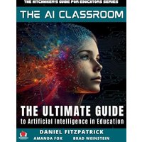 The AI Classroom: The Ultimate Guide to Artificial Intelligence in Education (The Hitchhiker's Guide for Educators) - The AI Classroom: The Ultimate Guide to Artificial Intelligence in Education (The Hitchhiker's Guide for Educators) - jetzt bei oelder-buchhandlung.de kaufen