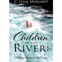 Children of the River: Paddling Upstream with Courage - Children of the River: Paddling Upstream with Courage - jetzt bei oelder-buchhandlung.de kaufen