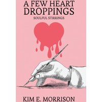 A Few Heart Droppings: Soulful Stirrings - A Few Heart Droppings: Soulful Stirrings - jetzt bei oelder-buchhandlung.de kaufen