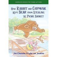 How Rabbit and Chipmunk Kept Bear from Stealing the Picnic Basket (Wordless Books For Young Authors) - How Rabbit and Chipmunk Kept Bear from Stealing the Picnic Basket (Wordless Books For Young Authors) - jetzt bei oelder-buchhandlung.de kaufen