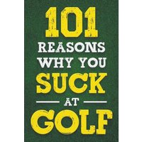 101 Reasons Why You Suck at Golf - 101 Reasons Why You Suck at Golf - jetzt bei oelder-buchhandlung.de kaufen