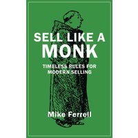 Sell Like a Monk: Timeless Rules for Modern Selling - Sell Like a Monk: Timeless Rules for Modern Selling - jetzt bei oelder-buchhandlung.de kaufen