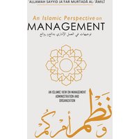 An Islamic Perspective on Management: Wonders and Masterpieces - An Islamic Perspective on Management: Wonders and Masterpieces - jetzt bei oelder-buchhandlung.de kaufen