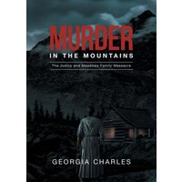 Murder in the Mountains: The Justus and Meadows Family Massacre - Murder in the Mountains: The Justus and Meadows Family Massacre - jetzt bei oelder-buchhandlung.de kaufen