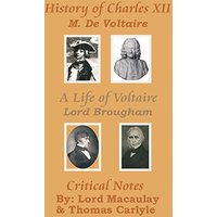 History of Charles XII with A Life of Voltaire