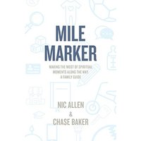 Mile Marker: Making the Most of Spiritual Moments Along the Way. a Family Guide - Mile Marker: Making the Most of Spiritual Moments Along the Way. a Family Guide - jetzt bei oelder-buchhandlung.de kaufen