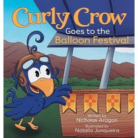Curly Crow Goes to the Balloon Festival: A Children's Book About Facing Fear for Kids Ages 4-8 - Curly Crow Goes to the Balloon Festival: A Children's Book About Facing Fear for Kids Ages 4-8 - jetzt bei oelder-buchhandlung.de kaufen
