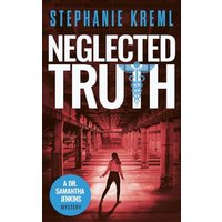 Neglected Truth: A Medical Murder Mystery (Dr. Samantha Jenkins Mysteries, Band 2) - Neglected Truth: A Medical Murder Mystery (Dr. Samantha Jenkins Mysteries, Band 2) - jetzt bei oelder-buchhandlung.de kaufen