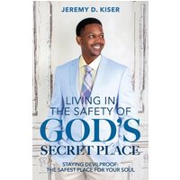 Living in the Safety of God's Secret Place: Staying Devilproof: The Safest Place for Your Soul - Living in the Safety of God's Secret Place: Staying Devilproof: The Safest Place for Your Soul - jetzt bei oelder-buchhandlung.de kaufen