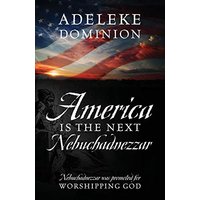 America Is The Next Nebuchadnezzar: Nebuchadnezzar was promoted for worshipping God - America Is The Next Nebuchadnezzar: Nebuchadnezzar was promoted for worshipping God - jetzt bei oelder-buchhandlung.de kaufen