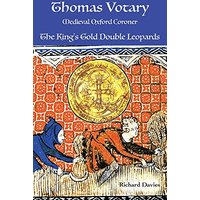 Thomas Votary, Medieval Oxford Coroner: The King's Gold Double Leopards - Thomas Votary, Medieval Oxford Coroner: The King's Gold Double Leopards - jetzt bei oelder-buchhandlung.de kaufen