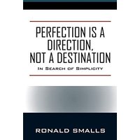 Perfection is a Direction, Not a Destination: In Search of Simplicity - Perfection is a Direction, Not a Destination: In Search of Simplicity - jetzt bei oelder-buchhandlung.de kaufen