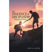 The Diligence of Discipleship: Preparing for Glory - The Diligence of Discipleship: Preparing for Glory - jetzt bei oelder-buchhandlung.de kaufen