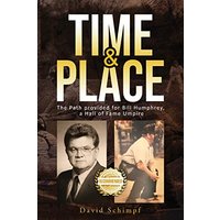 Time and Place: The Path provided for Bill Humphrey, a Hall of Fame Umpire - Time and Place: The Path provided for Bill Humphrey, a Hall of Fame Umpire - jetzt bei oelder-buchhandlung.de kaufen