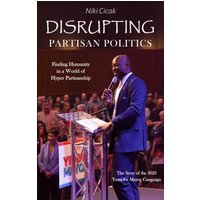 Disrupting Partisan Politics: Finding Humanity in a World of Hyper Partisanship - Disrupting Partisan Politics: Finding Humanity in a World of Hyper Partisanship - jetzt bei oelder-buchhandlung.de kaufen