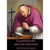 La práctica del amor de Jesucristo - La práctica del amor de Jesucristo - jetzt bei oelder-buchhandlung.de kaufen
