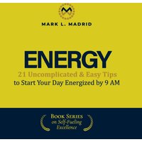 Energy: 21 Uncomplicated & Easy Tips to Start Your Day Energized by 9 AM (Self-Fueling Excellence, Band 1) - Energy: 21 Uncomplicated & Easy Tips to Start Your Day Energized by 9 AM (Self-Fueling Excellence, Band 1) - jetzt bei oelder-buchhandlung.de kaufen