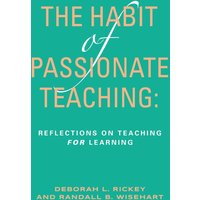 The Habit of Passionate Teaching: Reflections on Teaching For Learning - The Habit of Passionate Teaching: Reflections on Teaching For Learning - jetzt bei oelder-buchhandlung.de kaufen