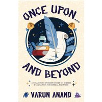 Once Upon and Beyond: A Collection of Short Stories on Endless Imagination and Surreal Fantasies - Once Upon and Beyond: A Collection of Short Stories on Endless Imagination and Surreal Fantasies - jetzt bei oelder-buchhandlung.de kaufen