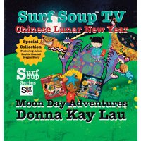Surf Soup TV Chinese Lunar New Year and Moon Day Adventures: Special Collection Featuring Asian Double-Headed Dragon Story - Surf Soup TV Chinese Lunar New Year and Moon Day Adventures: Special Collection Featuring Asian Double-Headed Dragon Story - jetzt bei oelder-buchhandlung.de kaufen