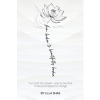 From Broken To Beautifully Broken: Turn Grief Into Growth - How To Use Dark Times As A Catalyst For Change - From Broken To Beautifully Broken: Turn Grief Into Growth - How To Use Dark Times As A Catalyst For Change - jetzt bei oelder-buchhandlung.de kaufen