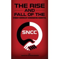 The Rise and Fall of the Student Nonviolent Coordinating Committee - The Rise and Fall of the Student Nonviolent Coordinating Committee - jetzt bei oelder-buchhandlung.de kaufen