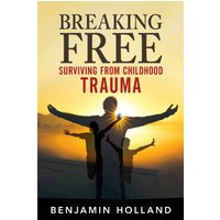 Breaking Free: Surviving from Childhood Trauma - Breaking Free: Surviving from Childhood Trauma - jetzt bei oelder-buchhandlung.de kaufen