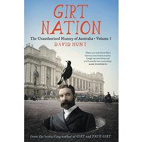 Girt Nation: The Unauthorised History of Australia Volume 3